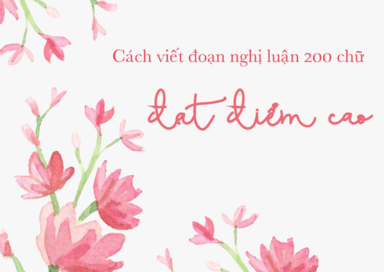 cach-viet-doan-van-nghi-luan-xa-hoi-200-chu-dat-diem-cao